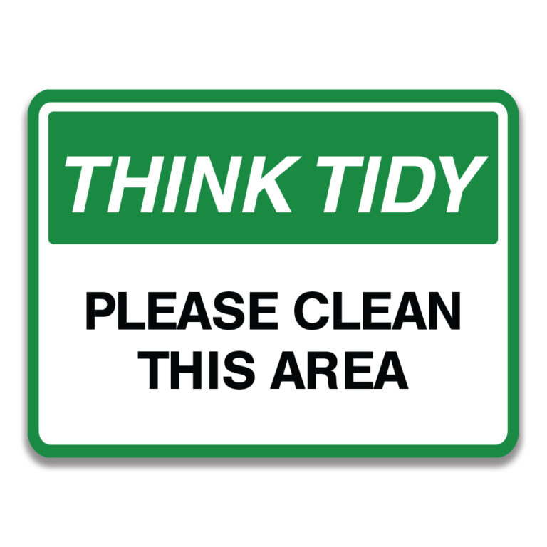THINK TIDY PLEASE CLEAN THIS AREA SIGN - Safety Sign and Label