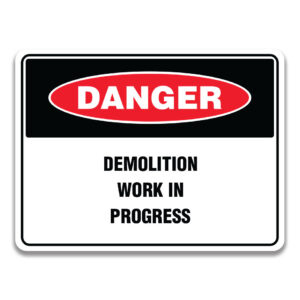 DEMOLITION WORK IN PROGRESS SIGN