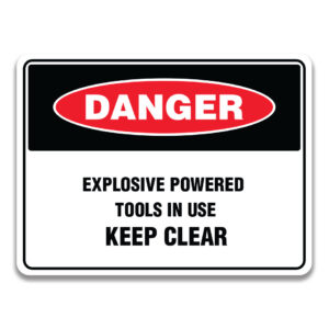EXPLOSIVE POWERED TOOLS IN USE KEEP CLEAR SIGN