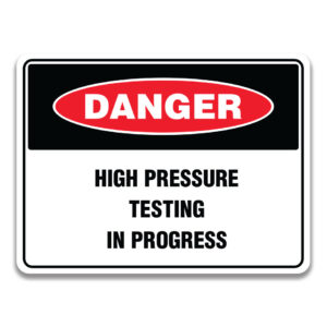 HIGH PRESSURE TESTING IN PROGRESS SIGN