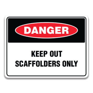 KEEP OUT SCAFFOLDERS ONLY SIGN