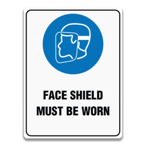FACE SHIELD MUST BE WORN SIGN