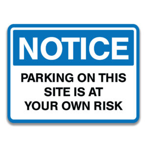 PARKING ON THIS SITE IS AT YOUR OWN RISK SIGN
