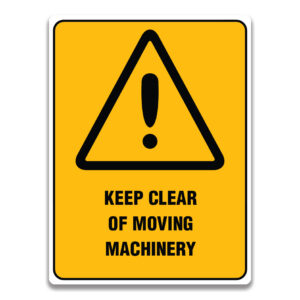 KEEP CLEAR OF MOVING MACHINERY SIGN