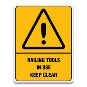 NAILING TOOLS IN USE KEEP CLEAR SIGN