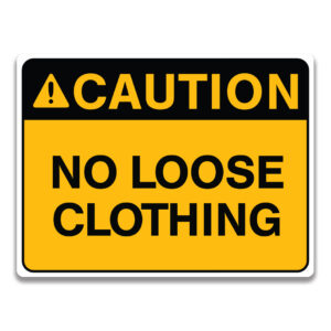 NO LOOSE CLOTHING SIGN